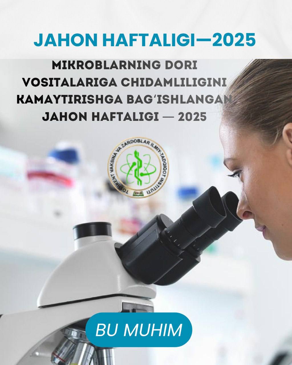 MIKROBLARGA QARSHI DORI VOSITALARIGA CHIDAMLILIK BO‘YICHA XABARDORLIKNI OSHIRISHNING JAHON HAFTALIGI — 2025